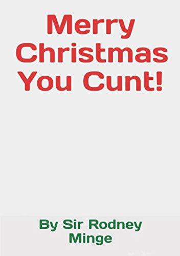 Merry Christmas You Cunt!