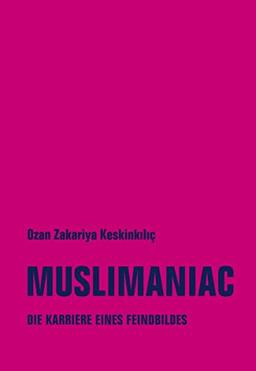 Muslimaniac: Die Karriere eines Feindbildes