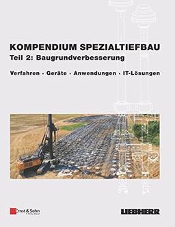 Kompendium Spezialtiefbau, Teil 2: Baugrundverbesserung: Verfahren, Geräte, Anwendungen, IT-Lösungen