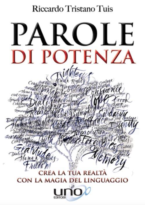 Parole di potenza. Crea la tua realtà con la magia del linguaggio