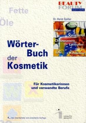 Wörterbuch der Kosmetik: Für Kosmetikerinnen und verwandte Berufe