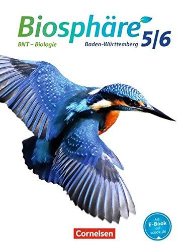 Biosphäre Sekundarstufe I - Gymnasium Baden-Württemberg - Neubearbeitung: 5./6. Schuljahr: BNT - Biologie - Schülerbuch