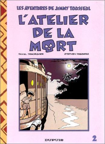 Les aventures de Jimmy Tousseul. Vol. 2. L'Atelier de la mort