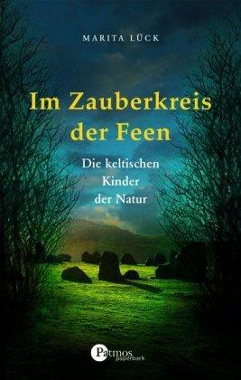 Im Zauberkreis der Feen: Die keltischen Kinder der Natur