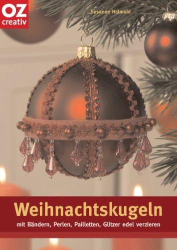 Weihnachtskugeln mit Bändern, Perlen, Pailletten, Glitzer edel verzieren