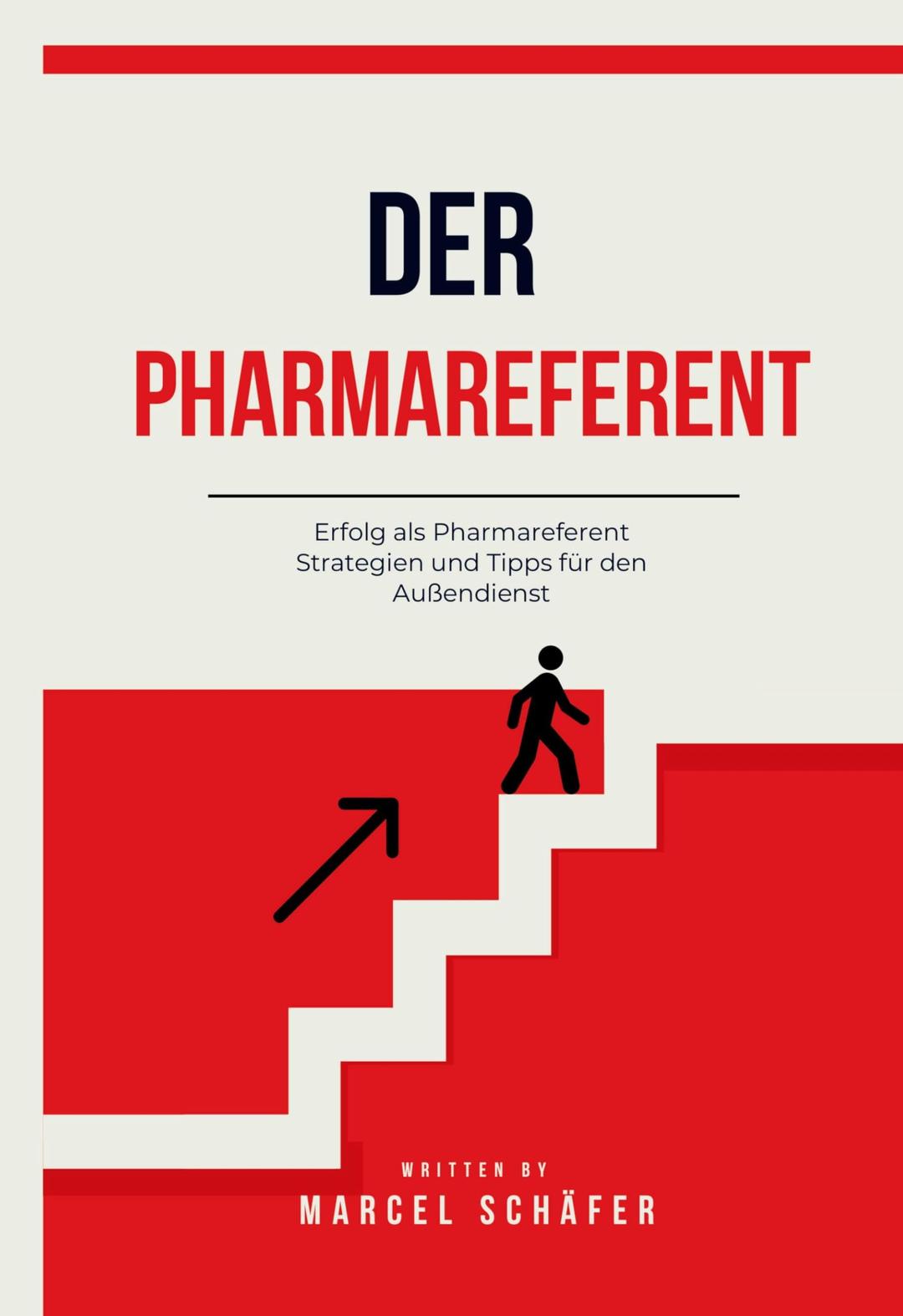 Der Pharmareferent: Erfolg als Pharmareferent: Strategien und Tipps für den Außendienst