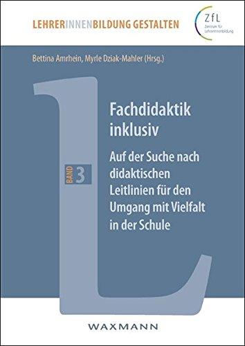 Fachdidaktik inklusiv: Auf der Suche nach didaktischen Leitlinien für den Umgang mit Vielfalt in der Schule (LehrerInnenbildung gestalten)