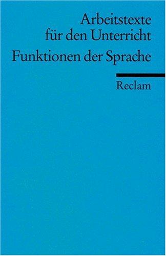 Funktionen der Sprache: (Arbeitstexte für den Unterricht)