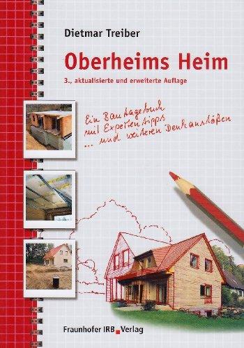 Oberheims Heim: Ein Bautagebuch mit Expertentipps und weiteren Denkanstößen