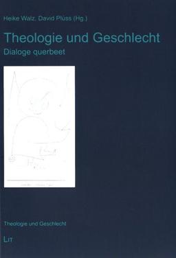 Theologie und Geschlecht: Dialoge querbeet