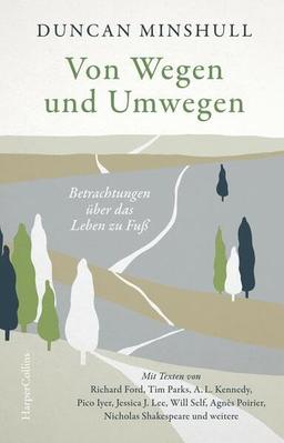 Von Wegen und Umwegen – Betrachtungen über das Leben zu Fuß