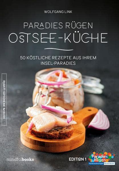 Ostsee-Küche: 50 köstliche Rezepte aus Ihrem Insel-Paradies