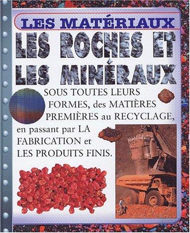 Les roches et les minéraux : sous toutes leurs formes, des matières premières au recyclage, en passant par la fabrication et les produits finis