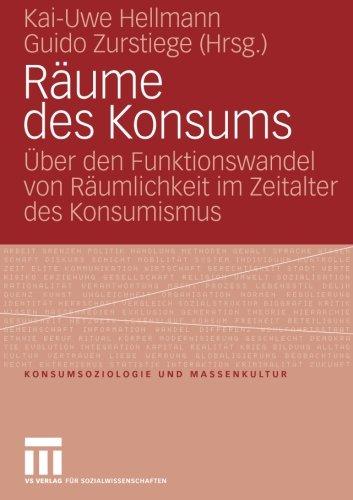 Räume des Konsums. Über den Funktionswandel von Räumlichkeit im Zeitalter des Konsumismus