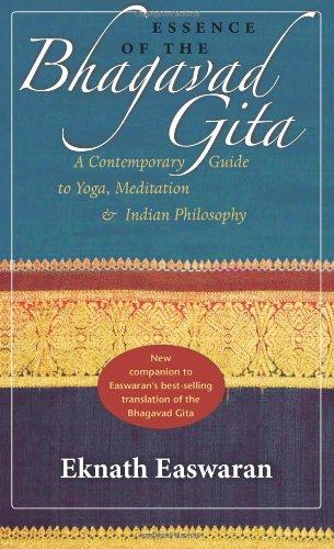 Essence of the Bhagavad Gita: A Contemporary Guide to Yoga, Meditation & Indian Philosophy (Wisdom of India)