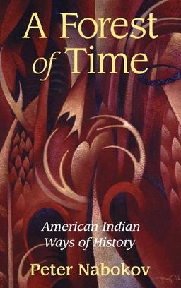 A Forest of Time: American Indian Ways Of History