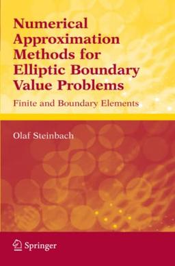 Numerical Approximation Methods for Elliptic Boundary Value Problems: Finite and Boundary Elements