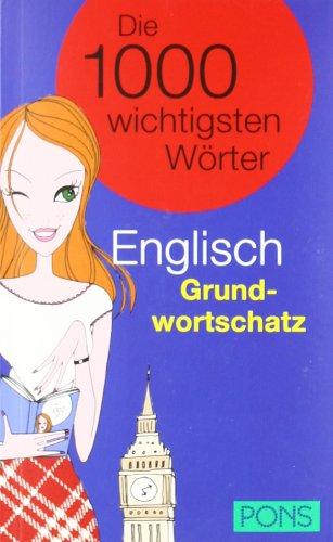 PONS Die 1000 wichtigsten Wörter: PONS Englisch Grundwortschatz