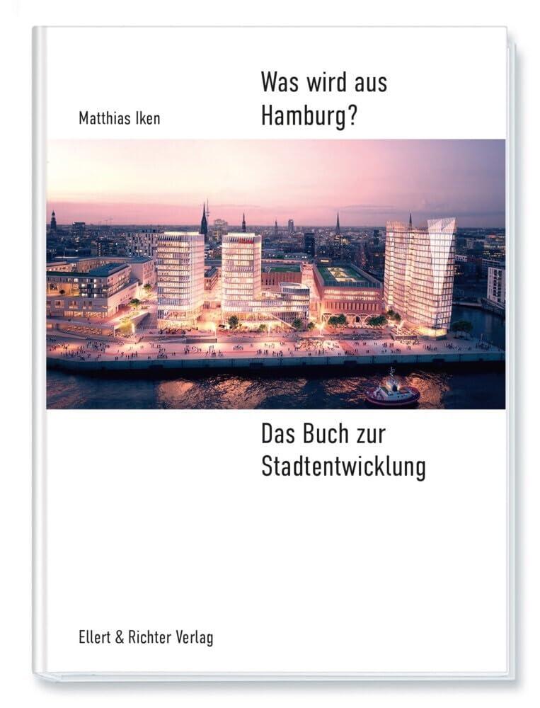 Was wird aus Hamburg?: Das Buch zur Stadtentwicklung