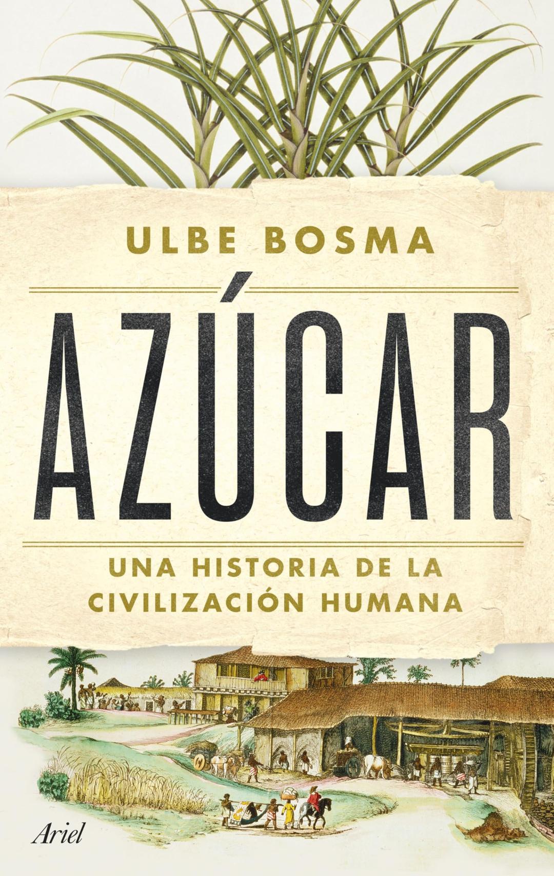 Azúcar: Una historia de la civilización humana (Ariel)