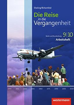 Die Reise in die Vergangenheit - Ausgabe 2016 für Berlin und Brandenburg: Arbeitsheft 9 / 10