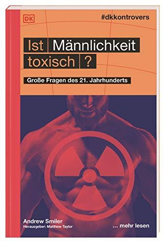 #dkkontrovers. Ist Männlichkeit toxisch?: Große Fragen des 21. Jahrhunderts