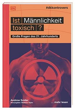 #dkkontrovers. Ist Männlichkeit toxisch?: Große Fragen des 21. Jahrhunderts