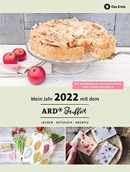 Mein Jahr 2022 mit dem ARD Buffet: lecker, nützlich, kreativ: Mit Kalendarium, Saisonkalender, Gefühlstagebuch, zahlreichen Rezepten, Schulferienterminen und Jahresübersichten. Inkl. Lesebändchen