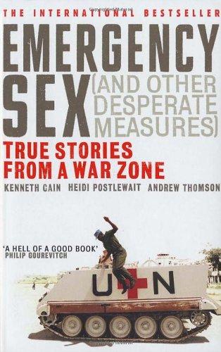 Emergency Sex (And Other Desperate Measures): True Stories from a War Zone