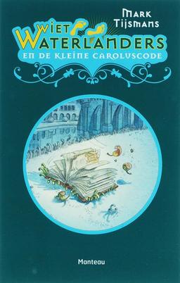 De kleine Caroluscode: en de kleine Caroluscode (Wiet Waterlanders, 1)