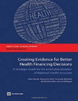 Maeda, A: Creating Evidence for Better Health Financing Pol: A Strategic Guide for the Institutionalization of National Health Accounts (Did - Human Development)