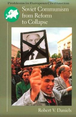 Soviet Communism from Reform to Collapse (Problems in European Civilization)