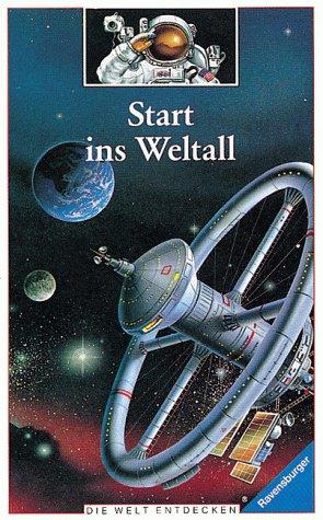 Start ins Weltall. Die Welt entdecken. ( Ab 8 J.)