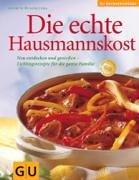 Hausmannskost, Die echte: Neu entdeckt und genießen - Lieblingsrezepte für die ganze Familie. Das neue Kochvergnügen (GU Das neue Kochvergnügen/Backvergnügen)