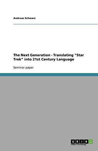 The Next Generation - Translating "Star Trek" into 21st Century Language