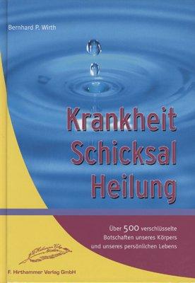 Krankheit - Schicksal - Heilung: Über 500 verschlüsselte Botschaften unseres Körpers und unseres persönlichen Lebens