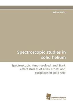 Spectroscopic studies in solid helium: Spectroscopic, time-resolved, and Stark effect studies of alkali atoms and exciplexes in solid 4He