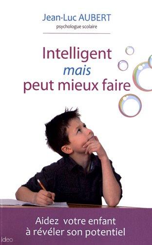 Intelligent mais peut mieux faire : aidez votre enfant à révéler son potentiel