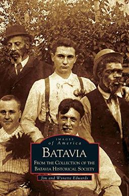 Batavia: From the Collection of the Batavia Historical Society