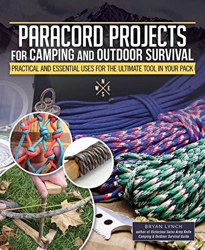 Paracord Projects for Camping and Outdoor Survival: Keeping It Together When Things Fall Apart