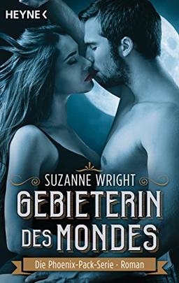 Gebieterin des Mondes: Roman (The Phoenix Pack Series, Band 1)