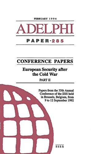 European Security After the Cold War: Papers from the 35th Annual Conference of the Iiss Held in Brussels, Belgium, from 9-12 September, 1993: Part II (Adelphi Papers, Band 285)