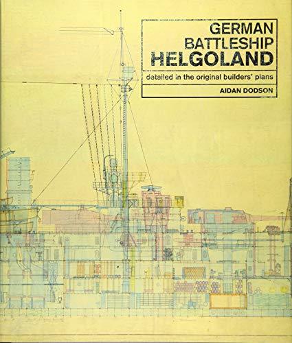 German Battleship Helgoland: Detailed in the Original Builders' Plans