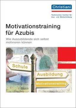 Motivationstraining für Azubis: Wie Auszubildende sich selbst motivieren können