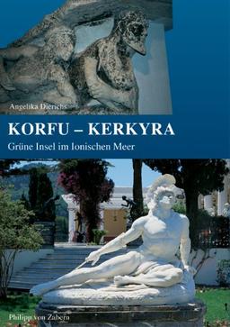 Korfu-Kerkyra: Grüne Insel im Ionischen Meer von Nausikaa bis Kaiser Wilhelm II (Zaberns Bildbande Zur Archaologie)