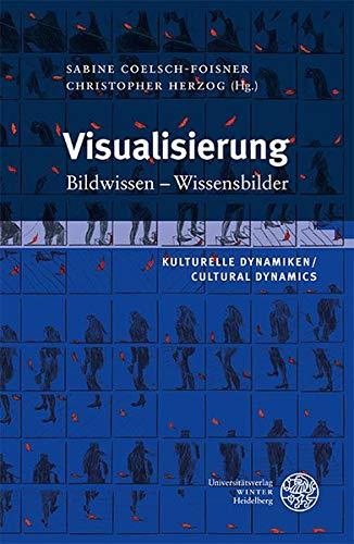 Kulturelle Dynamiken/Cultural Dynamics / Visualisierung: Bildwissen – Wissensbilder (Wissenschaft und Kunst)