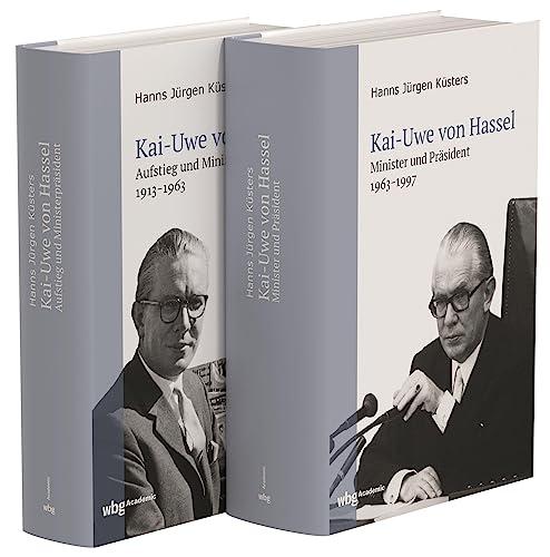 Kai-Uwe von Hassel. Aufstieg und Ministerpräsident 1913-1963 / Minister und Präsident 1963-1997