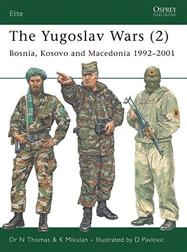 The Yugoslav Wars (2): Bosnia, Kosovo and Macedonia 1992 - 2001 (Elite, Band 146)