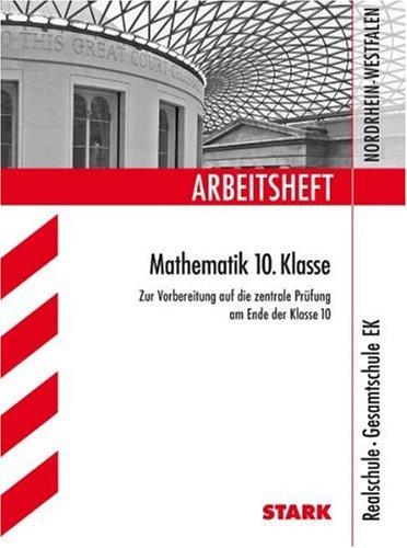 Arbeitshefte Nordrhein-Westfalen / Arbeitsheft Mathematik 10. Klasse: Zur Vorbereitung auf die zentrale Prüfung am Ende der Klasse 10. Realschule, Gesamtschule EK.