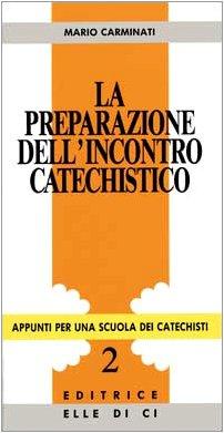 La preparazione dell'incontro catechistico (Appunti per una scuola dei catechisti)